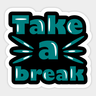 Take a break Sticker